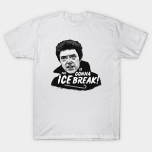 The ICE is gonna BREAK! T-Shirt
