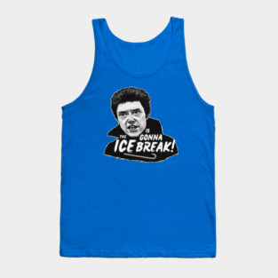 The ICE is gonna BREAK! Tank Top