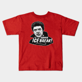 The ICE is gonna BREAK! Kids T-Shirt