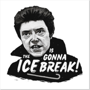 The ICE is gonna BREAK! Posters and Art
