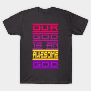 Our God is an Awesome God T-Shirt