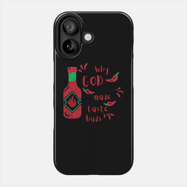 Why God Made Taste Buds Phone Case by DonWillisJrArt