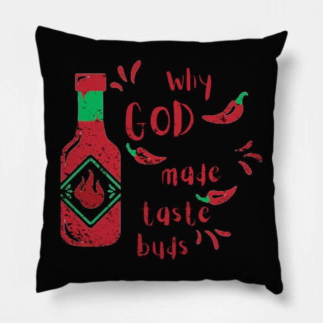 Why God Made Taste Buds Pillow by DonWillisJrArt