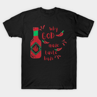 Why God Made Taste Buds T-Shirt