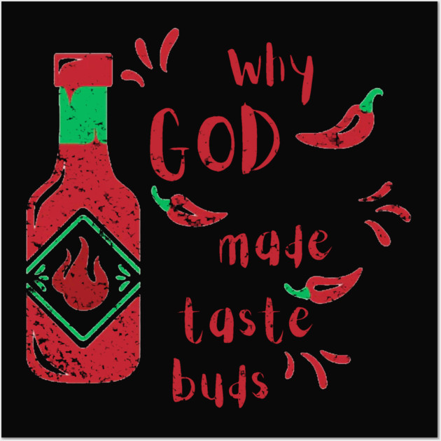 Why God Made Taste Buds Wall Art by DonWillisJrArt