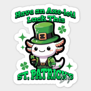 Axolotl St Patrick's Day - Have Axo-lotl Luck! Magnet