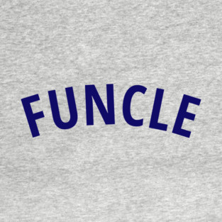 FUNCLE Shirt | Everyone has the Fun Uncle T-Shirt