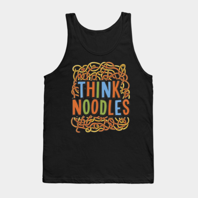 Think Noodles Tank Top by DIGITAL MERCH CREATIONS