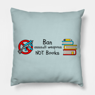 Ban Assault Weapons Not Books Pillow