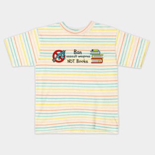 Ban Assault Weapons Not Books Kids T-Shirt