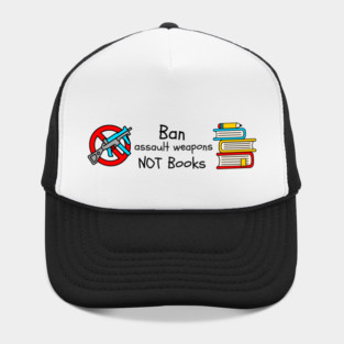 Ban Assault Weapons Not Books Hat