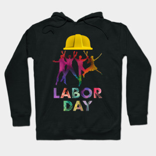 Happy Labor Day - Workers are the colors of this life Hoodie