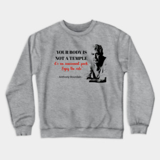Anthony Bourdain t-shirt Crewneck Sweatshirt
