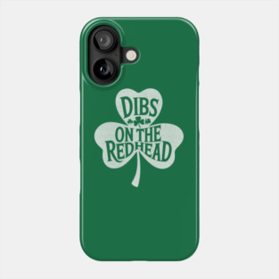 Dibs on the redhead, st patricks day Phone Case