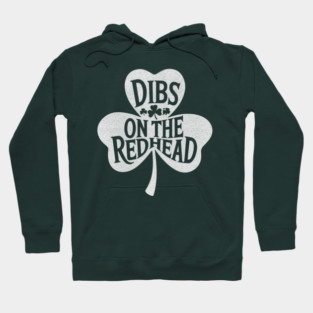 Dibs on the redhead, st patricks day Hoodie