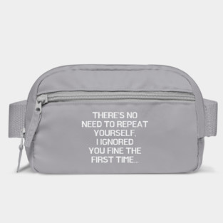 There is no need to repeat yourself, funny Bag