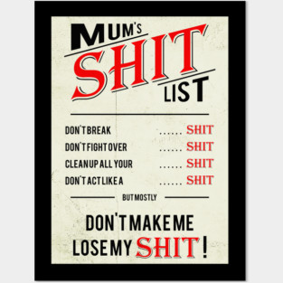 Mum's Shit List Posters and Art