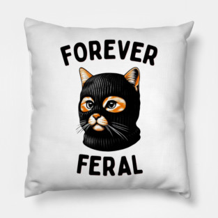 Forever Feral - Urban Cat Attitude Pillow