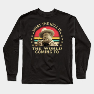 Smokey and the Bandit What The Hell Is The World Coming To Long Sleeve T-Shirt