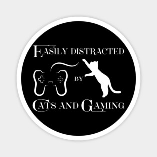 Easily Distracted By Cats and Gaming Magnet