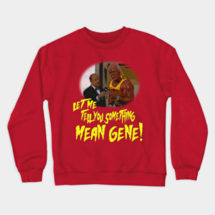Let Me Tell You Something Mean Gene Crewneck Sweatshirt