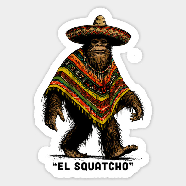 El Squatcho Magnet by GoshWow®