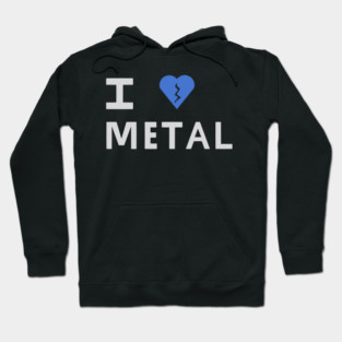 I love metal Hoodie