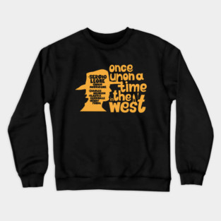 Serenade of the Spaghetti Western: Once Upon a Time in the West - SERGIO LEONE Crewneck Sweatshirt