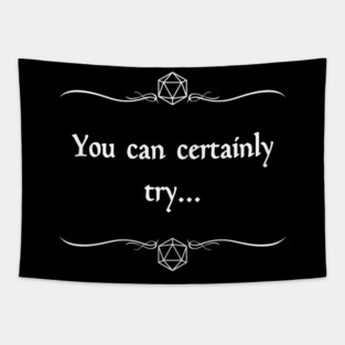 You Can Certainly Try... Tapestry