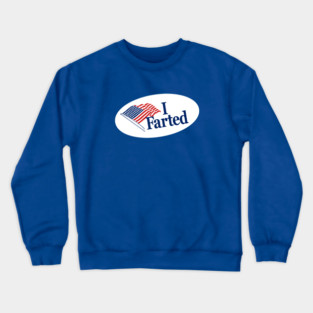 I Farted - I Voted Sticker Parody Crewneck Sweatshirt