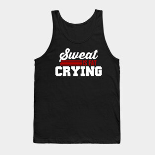 SWEAT IS FAT CRYING Tank Top