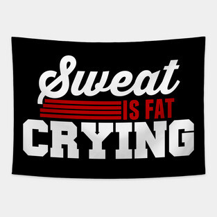 SWEAT IS FAT CRYING Tapestry