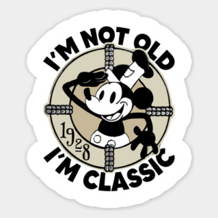 Steamboat Willie. I'm Not Old I'm Classic 4 Sticker