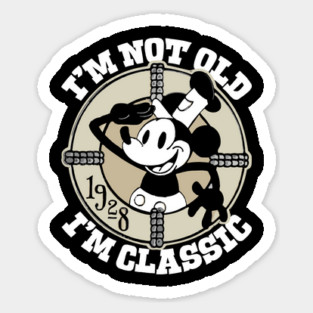 Steamboat Willie. I'm Not Old I'm Classic 6 Magnet