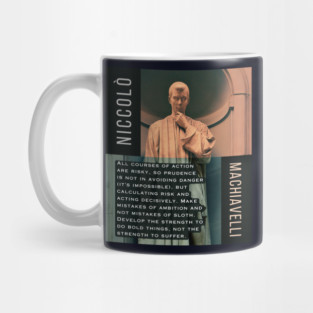 Niccolò Machiavelli portrait and quote: All courses of action are risky, so prudence is not in avoiding danger (it's impossible), but calculating risk and acting decisively... Mug