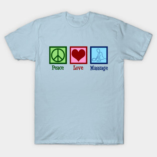Peace Love Massage T-Shirt