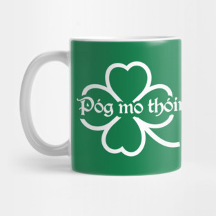 Pog Mo Thoin (Kiss My Ass) Mug