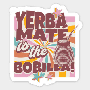 Yerba Mate Tea Yerba Mate is the Bobilla Tea Drinker Magnet