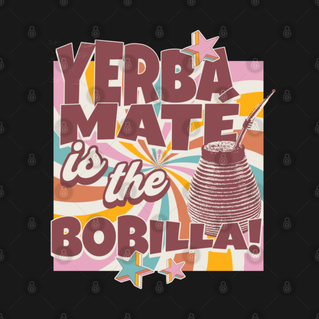 Yerba Mate Tea Yerba Mate is the Bobilla Tea Drinker by Yesteeyear