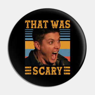 That Was Scary Supernatural Dean Winchester Pin