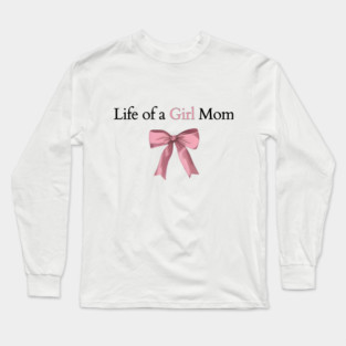 Life of A Girl Mom Long Sleeve T-Shirt