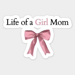 Life of A Girl Mom Sticker
