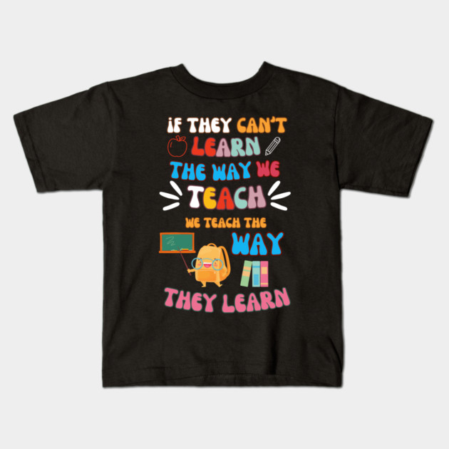Teach the Way They Learn – Inspiring Teacher Quote Graphic Kids T-Shirt by MakerMind8.2