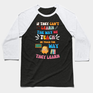 Teach the Way They Learn – Inspiring Teacher Quote Graphic Baseball T-Shirt