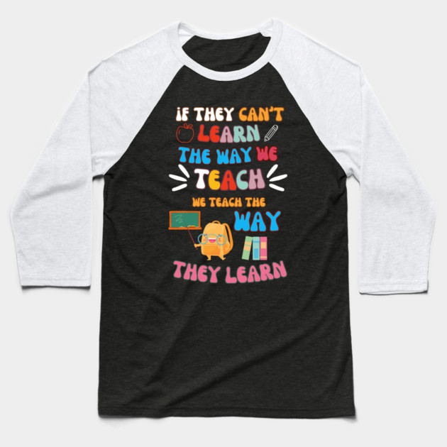 Teach the Way They Learn – Inspiring Teacher Quote Graphic Baseball T-Shirt by MakerMind8.2