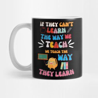 Teach the Way They Learn – Inspiring Teacher Quote Graphic Mug
