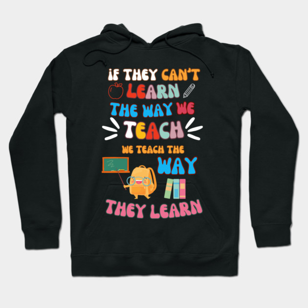 Teach the Way They Learn – Inspiring Teacher Quote Graphic Hoodie by MakerMind8.2