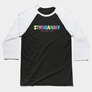 Stroganoff Baseball T-Shirt