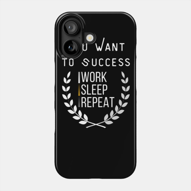 Work Sleep Repeat – Motivational Success Quote Graphic Phone Case by MakerMind8.2