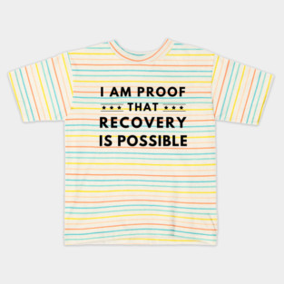 I Am Proof That Recovery Is Possible Kids T-Shirt